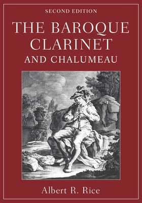 The Baroque Clarinet and Chalumeau By Albert R. Rice Cover Image