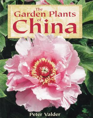 The Garden Plants of China By Peter Valder Cover Image