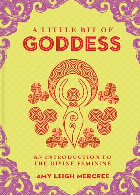 A Little Bit of Goddess: An Introduction to the Divine Femininevolume 20 Cover Image