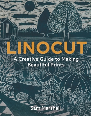 Linocut: A Creative Guide to Making Beautiful Prints By Sam Marshall Cover Image