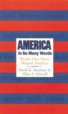 America In So Many Words: Words That Have Shaped America By Allan Metcalf, Professor, David K. Barnhart Cover Image