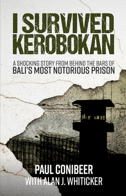 I Survived Kerobokan: A shocking story from behind the bars of Bali's most notorious prison By Alan Whiticker Cover Image