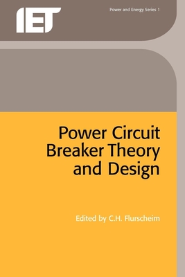 Power Circuit Breaker Theory and Design (Energy Engineering) By C. H. Flurscheim (Editor) Cover Image