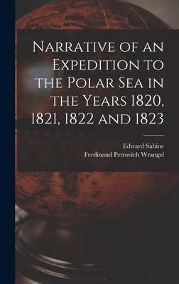 Narrative of an Expedition to the Polar Sea in the Years 1820, 1821, 1822 and 1823 Cover Image