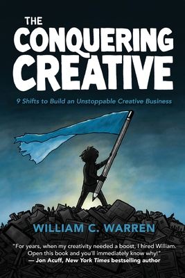 The Conquering Creative: 9 Shifts to Build an Unstoppable Creative Business Cover Image