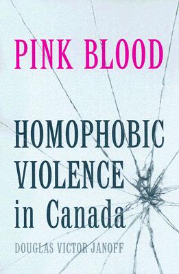Pink Blood: Homophobic Violence in Canada Cover Image