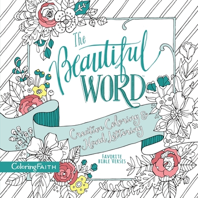 The Beautiful Word Adult Coloring Book: Creative Coloring and Hand Lettering (Coloring Faith) Cover Image