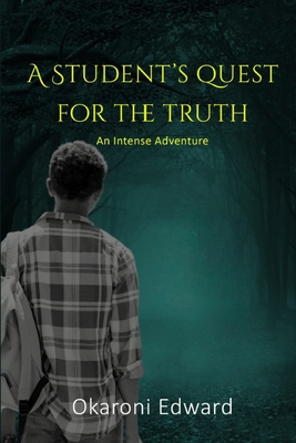 A student's Quest For The Truth: An Intense Adventure Cover Image