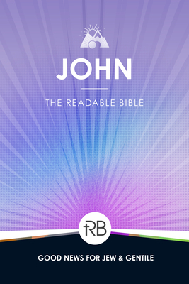 The Readable Bible: John By Rod Laughlin (Editor), Brendan Kennedy (Editor), Colby Kinser (Editor) Cover Image