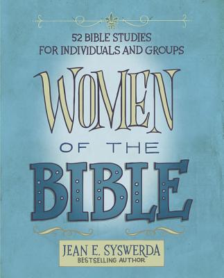 Women of the Bible: 52 Bible Studies for Individuals and Groups By Jean E. Syswerda Cover Image