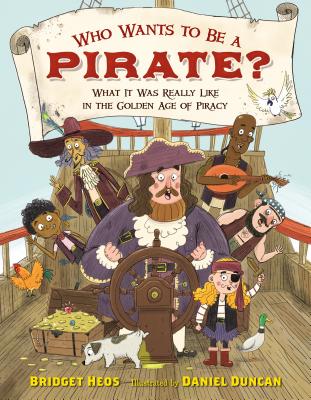 Who Wants to Be a Pirate?: What It Was Really Like in the Golden Age of Piracy Cover Image