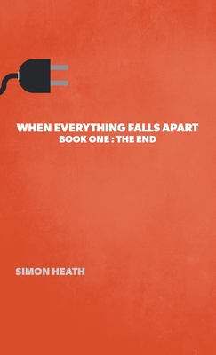 When Everything Falls Apart: Book One: The End Cover Image