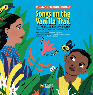 Songs on the Vanilla Trail: African Lullabies and Nursery Rhymes from East and Southern Africa By Magali Attiogbé (Illustrator), Jean-Christophe Hoarau (Other primary creator), Nathalie Soussana Cover Image
