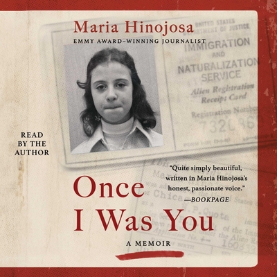 Once I Was You: A Memoir of Love and Hate in a Torn America By Maria Hinojosa (Read by) Cover Image