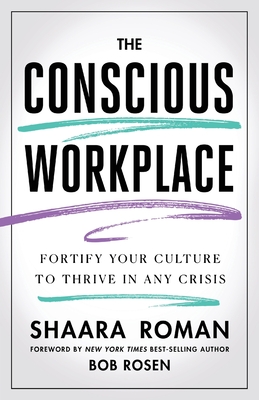 The Conscious Workplace: Fortify Your Culture to Thrive in Any Crisis By Shaara Roman Cover Image