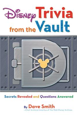 Disney Trivia from the Vault: Secrets Revealed and Questions Answered (Disney Editions Deluxe) By Dave Smith Cover Image