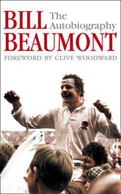 Bill Beaumont: The Autobiography Cover Image