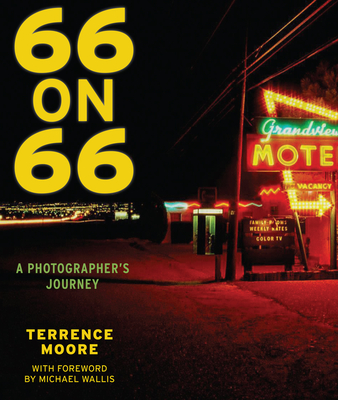 66 on 66: A Photographer's Journey By Terrence Moore (By (photographer)), Michael Wallis (Foreword by) Cover Image