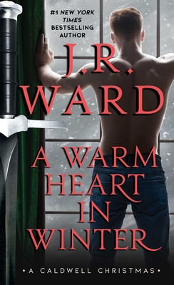 A Warm Heart in Winter: A Caldwell Christmas (The Black Dagger Brotherhood World) Cover Image