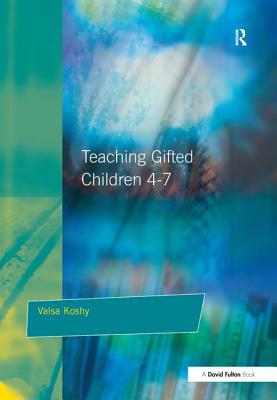 Teaching Gifted Children 4-7: A Guide For Teachers (Hardcover.