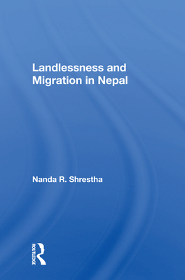 Landlessness and Migration in Nepal By Nanda R. Shrestha Cover Image