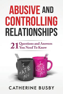 Abusive and Controlling Relationships: 21 Questions and Answers You Need To Know Cover Image