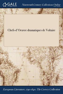 Chefs-d'Oeuvre dramatiques de Voltaire By Voltaire (Created by) Cover Image