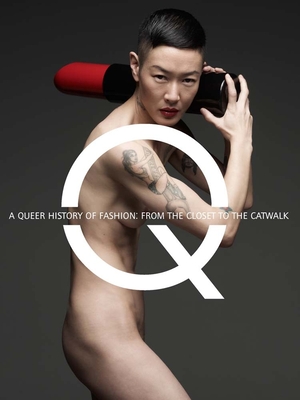 A Queer History of Fashion: From the Closet to the Catwalk Cover Image