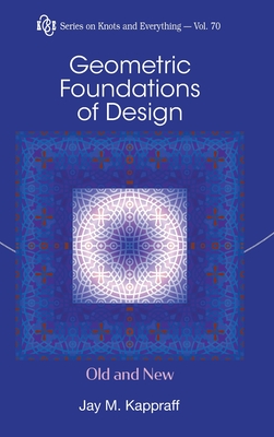 Geometric Foundations of Design: Old and New (Knots and Everything #70) Cover Image