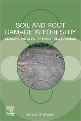 Soil and Root Damage in Forestry: Reducing the Impact of Forest Mechanization Cover Image