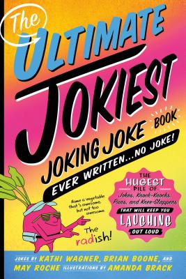 The Ultimate Jokiest Joking Joke Book Ever Written . . . No Joke!: The Hugest Pile of Jokes, Knock-Knocks, Puns, and Knee-Slappers That Will Keep You Laughing Out Loud (Jokiest Joking Joke Books) Cover Image