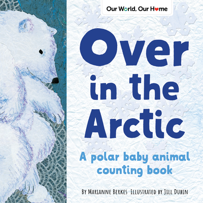 Over in the Arctic: A Polar Baby Animal Counting Book Cover Image