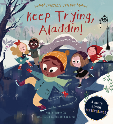 Keep Trying, Aladdin!: A Story about Perseverance (Fairytale Friends) Cover Image