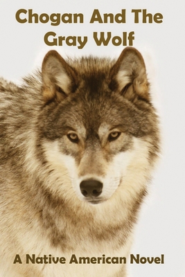 Chogan And The Gray Wolf (Native American #1) Cover Image