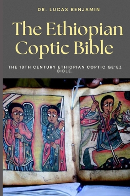The Ethiopian Coptic Bible: The 18th century Ethiopian Coptic Ge'ez Bible. Cover Image