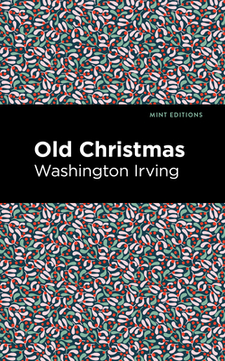 Old Christmas By Washington Irving, Mint Editions (Contribution by) Cover Image