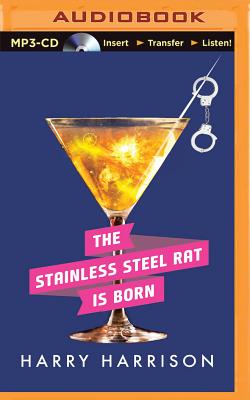 A Stainless Steel Rat Is Born By Harry Harrison, Phil Gigante (Read by) Cover Image
