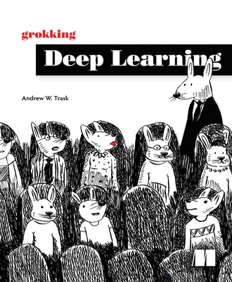 Grokking Deep Learning By Andrew Trask Cover Image