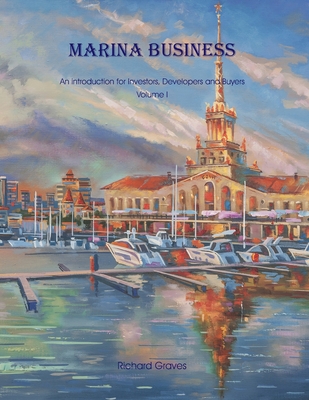 Marina Business - An introduction for Investors, Developers and Buyers - Volume 1 Cover Image