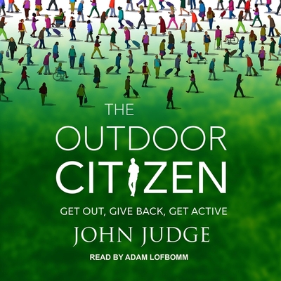The Outdoor Citizen Lib/E: Get Out, Give Back, Get Active Cover Image