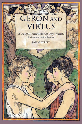 Geron and Virtus: A Fateful Encounter of Two Youths: A German and a Roman cover