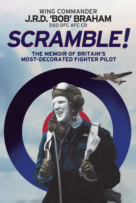Scramble!: The Memoir of Britain's Most-Decorated RAF Fighter Pilot Scramble!: The Memoir of Britain's Most-Decorated RAF Fighter Pilot cover