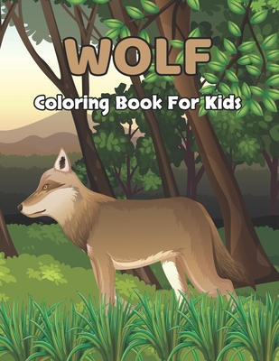 Wolf Coloring Book For Kids: An Kids Coloring Book with Stress Relieving Wolf for Kids Relaxation - Ages 4-8.Vol-1 Cover Image