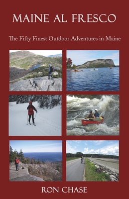 Maine Al Fresco -- The Fifty Finest Outdoor Adventures in Maine Cover Image