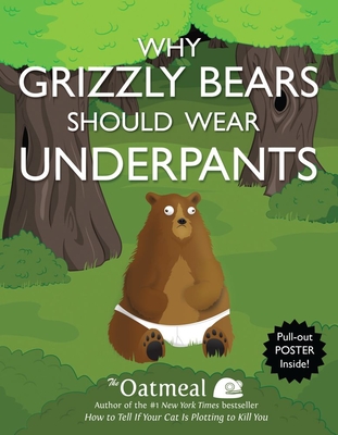 Why Grizzly Bears Should Wear Underpants (The Oatmeal #4)
