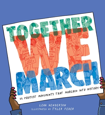Together We March: 25 Protest Movements That Marched into History By Leah Henderson, Tyler Feder (Illustrator) Cover Image