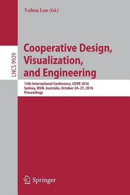Cooperative Design, Visualization, and Engineering: 13th International Conference, Cdve 2016, Sydney, Nsw, Australia, October 24-27, 2016, Proceedings Cover Image