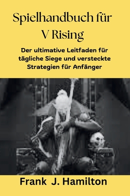 Spielhandbuch für V Rising: Der ultimative Leitfaden für tägliche Siege und versteckte Strategien für Anfänger Cover Image