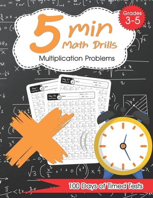 5 Min Math Drills - Multiplication ( Timed Tests ): Math Workbooks for Grade 3 - 5, Kindergarten: 100 days of speed drills Cover Image