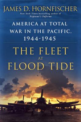 The Fleet at Flood Tide: America at Total War in the Pacific, 1944-1945 Cover Image